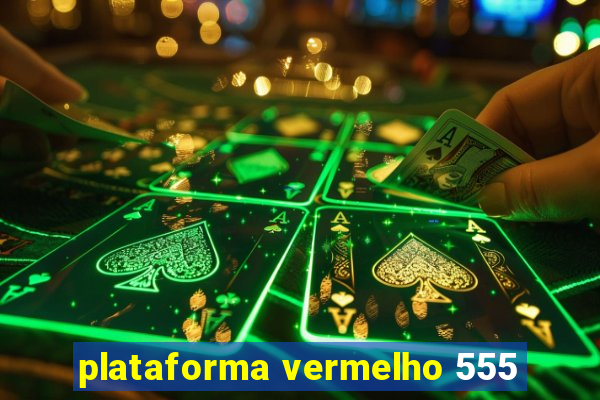 plataforma vermelho 555